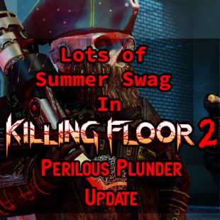 Lots of Summer Swag In Killing Floor 2: Perilous Plunder Update