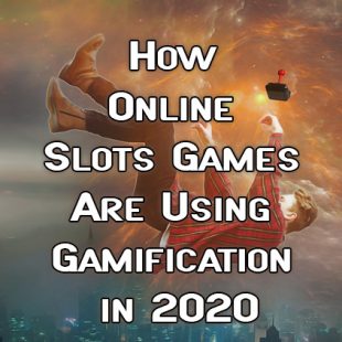 How Online Slots Games Are Using Gamification in 2020