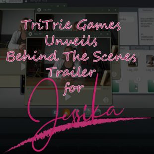 TriTrie Games Unveils Behind The Scenes Trailer for Jessika