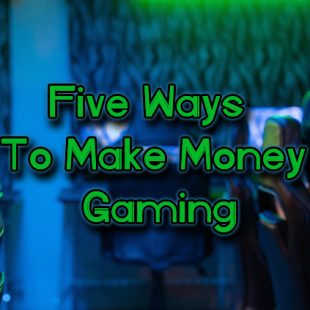 Five Ways To Make Money Gaming