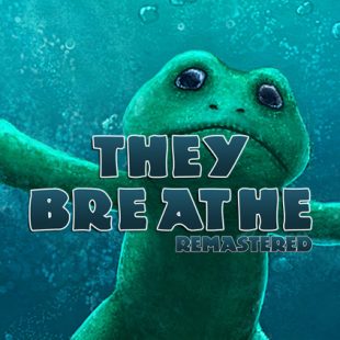 They Breathe Remastered