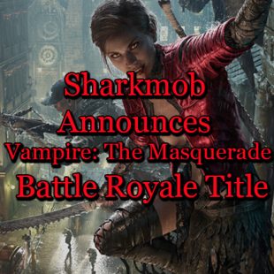 Sharkmob Announces Vampire: The Masquerade Battle Royale Title
