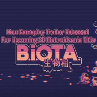 New Gameplay Trailer Released For Upcoming 2D Metroidvania Title B.I.O.T.A