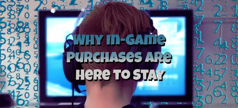 Why In-Game Purchases are Here to Stay